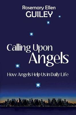Calling Upon Angels: How Angels Help Us in Daily Life (Paperback)