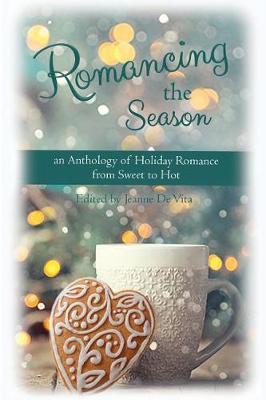 Romancing The Season: an Anthology of Holiday Romance from Sweet to Hot (Paperback)