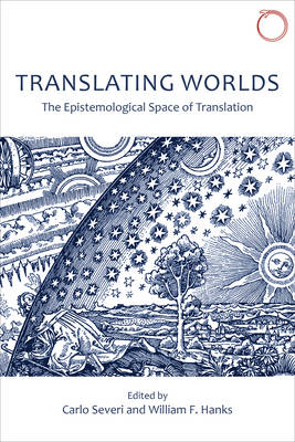Translating Worlds - The Epistemological Space of Translation (Paperback)