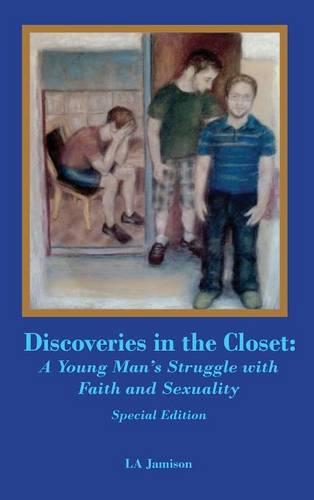 Discoveries in the Closet: A Young Man's Struggle with Faith and Sexuality--Special Edition (Hardback)