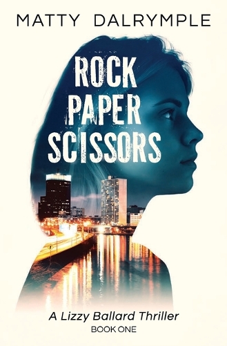 Rock Paper Scissors: A Lizzy Ballard Thriller - Lizzy Ballard Thrillers 1 (Paperback)