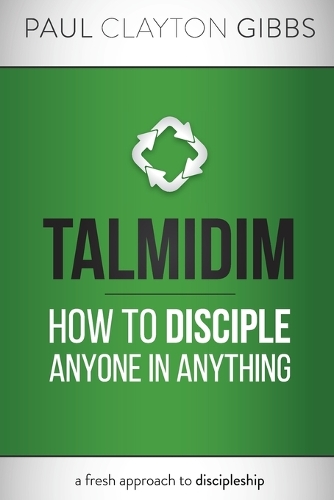 Talmidim: How to Disciple Anyone in Anything - Ancient Trilogy (Paperback)