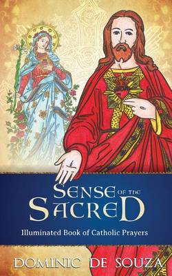 Sense of the Sacred: Illuminated Book of Catholic Prayers (Paperback)