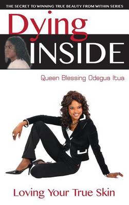 Dying Inside: Loving Your True Skin (Hardback)