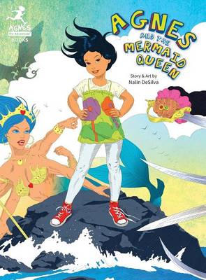 Agnes and the Mermaid Queen: A Tale about a Brave Girl, a Dragon, Mermaids and Pirates. (Hardback)