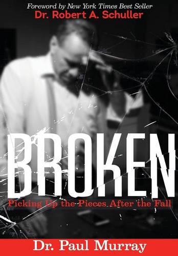 Broken: Picking Up the Pieces After the Fall (Paperback)