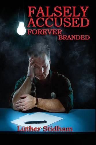 Falsely Accused Forever Branded (Paperback)