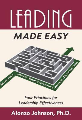 Leading Made Easy: Four Principles for Leadership Effectiveness - Made Easy (Hardback)