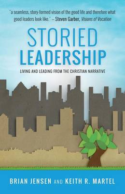 Storied Leadership: Foundations of Leadership from a Christian Perspective (Paperback)