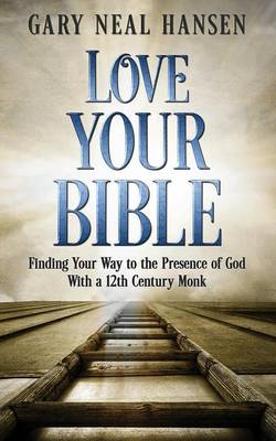 Love Your Bible: Finding Your Way to the Presence of God with a 12th Century Monk (Paperback)