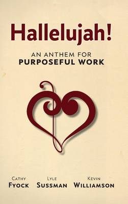 Hallelujah!: An Anthem for Purposeful Work (Hardback)