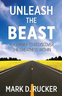 Unleash the Beast: A Journey to Rediscover the Greatness Within (Paperback)