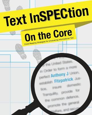 Text InSPECtion on the Core: Close Reading Strategies for Uncovering Informational Text (Paperback)