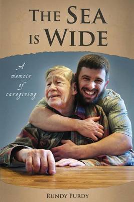 The Sea Is Wide: A Memoir of Caregiving (Paperback)