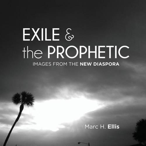 Exile & the Prophetic: Images from the New Diaspora (Paperback)