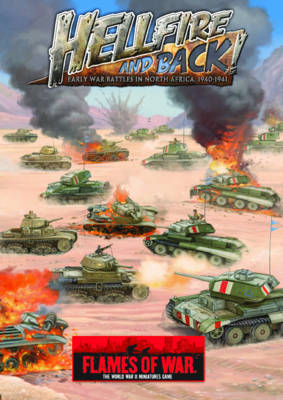 Hellfire and Back!: Early War Battles in North Africa, 1940-1941 - Flames of War (Hardback)