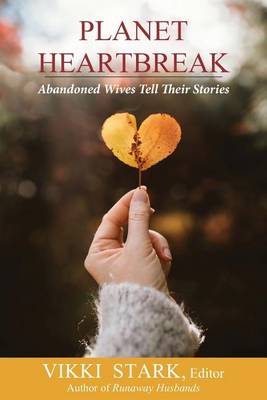 Planet Heartbreak: Abandoned Wives Tell Their Stories (Paperback)