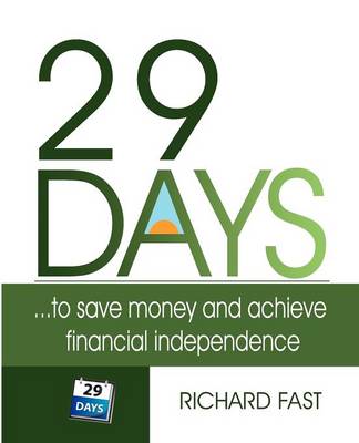 29 DAYS ... to Save Money and Achieve Financial Independence! (Paperback)