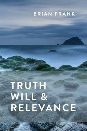 Truth, Will & Relevance (Paperback)