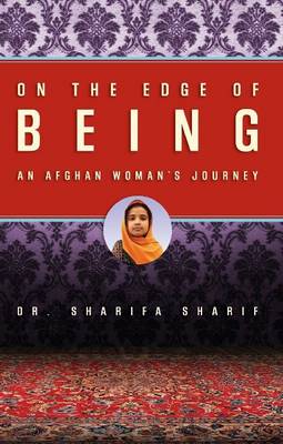 On the Edge of Being: An Afghan Woman's Journey (Paperback)