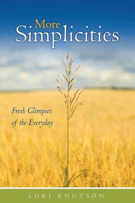 More Simplicities: Fresh Glimpses of the Everyday (Paperback)