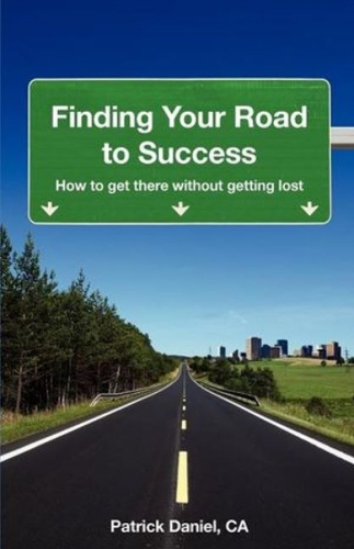 Finding Your Road to Success: How to Get There without Getting Lost (Paperback)