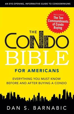 The Condo Bible For Americans: Everything You Must Know Before and After Buying a Condo (Paperback)