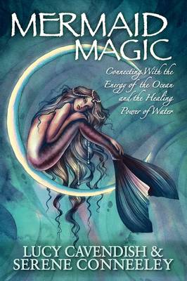 Mermaid Magic: Connecting With the Energy of the Ocean and the Healing Power of Water (Paperback)