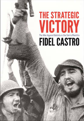 The Strategic Victory: The War Against Batista in the Sierra Maestra (Paperback)
