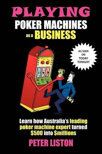 Playing Poker Machines as a Business (Paperback)