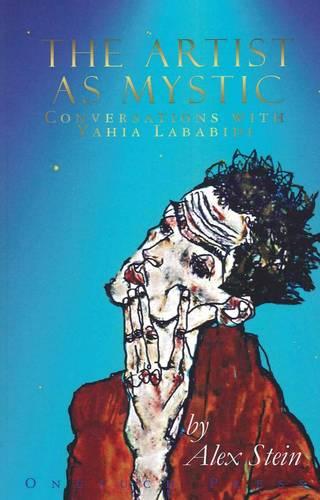 The Artist as Mystic: Conversations with Yahia Lababidi (Paperback)