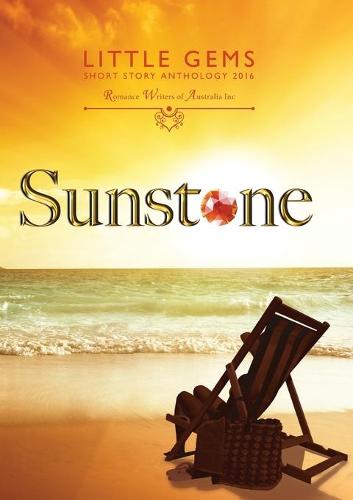 Sunstone: Little Gems 2016 Rwa Short Story Anthology - Little Gems Anthology 5 (Paperback)