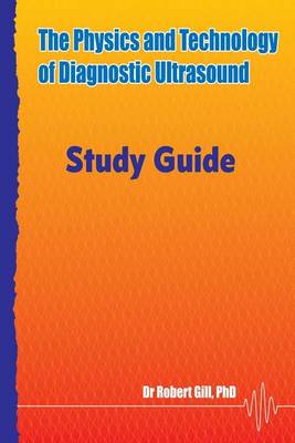 The Physics and Technology of Diagnostic Ultrasound: Study Guide (Paperback)
