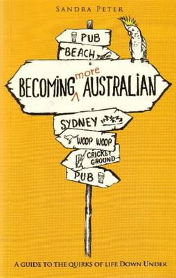 Becoming More Australian: A Guide to the Quirks of Life Down Under (Paperback)