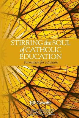 Stirring the Soul of Catholic Education: Formation for Mission - Mission and Education 5 (Paperback)