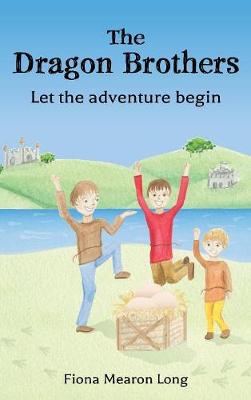 The Dragon Brothers: Let the Adventure Begin (Hardback)