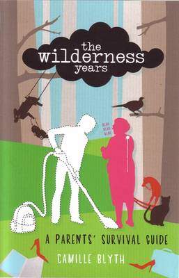 The Wilderness Years: A Parent's Survival Guide (Paperback)