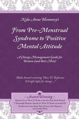 From Pre-Menstrual Syndrome (Pms) to Positive Mental Attitude (Pma): A Change Management Guide for Women (and Their Men) (Paperback)