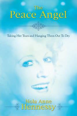 The Peace Angel: Taking Her Tears and Hanging Them Out to Dry (Paperback)