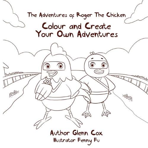 The Adventures of Roger the Chicken: Colour and Create Your Own Adventures - Adventures of Roger the Chicken 2 (Paperback)