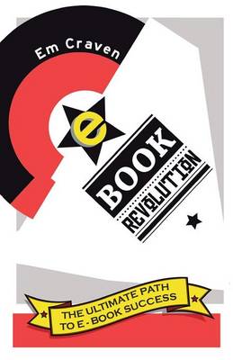E-book Revolution: The Ultimate Guide To E-book Success (Paperback)