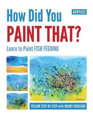 How Did You Paint That? Learn to Paint Fish Feeding (Paperback)