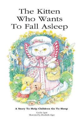 The Kitten Who Wants to Fall Asleep: A Story to Help Children Go to Sleep - Kitten Who ... 1 (Hardback)