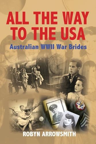 All the Way to the USA: Australian WWII War Brides (Paperback)