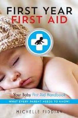 First Year, First Aid: Your Baby First Aid Handbook (Paperback)