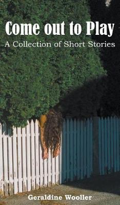 Come Out to Play: A Collection of Short Stories (Hardback)