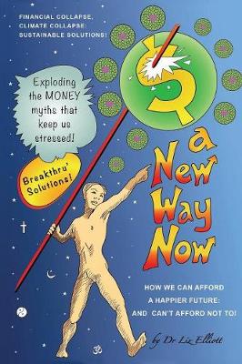 A New Way Now: Solutions to Financial and Climate Collapse (Paperback)