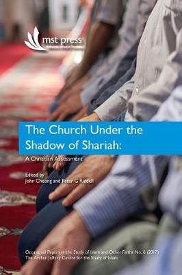 The Church Under the Shadow of Shariah: A Christian Assessment - Occasional Papers in the Study of Islam 6 (Paperback)