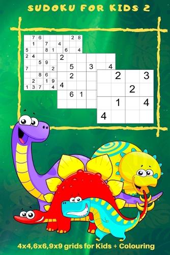 Sudoku for Kids 2: 4 x 4, 6 x 6, 9 x 9 Grids for Kids + Colouring - Sudoku for Kids VOL2 (Paperback)