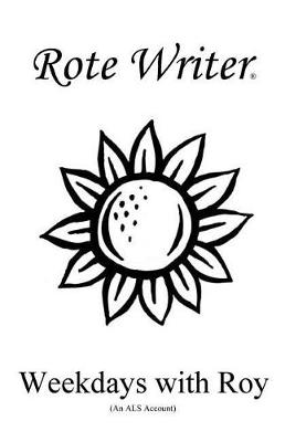 Weekdays with Roy: An ALS Account (Paperback)